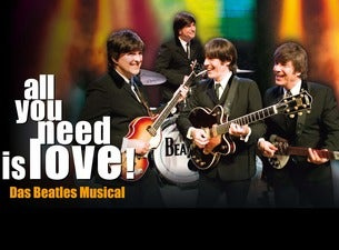 all you need is love! - Das Beatles-Musical all you need is love! - Das Beatles-Musical