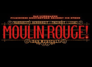 Moulin Rouge! Das Musical Moulin Rouge! Das Musical